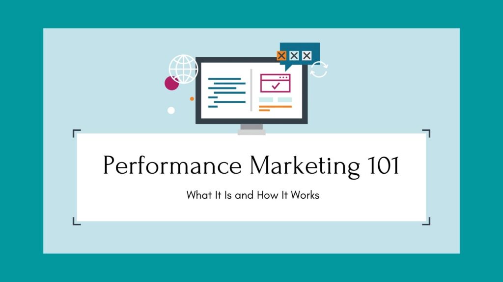 Performance Marketing 101 – What It Is and How It Works