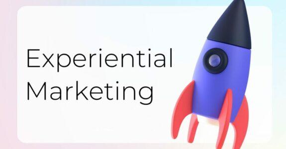 Experiential Marketing – What You Need To Know As a Marketer