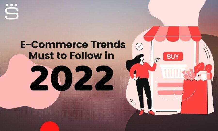 Ecommerce business trends 2022
