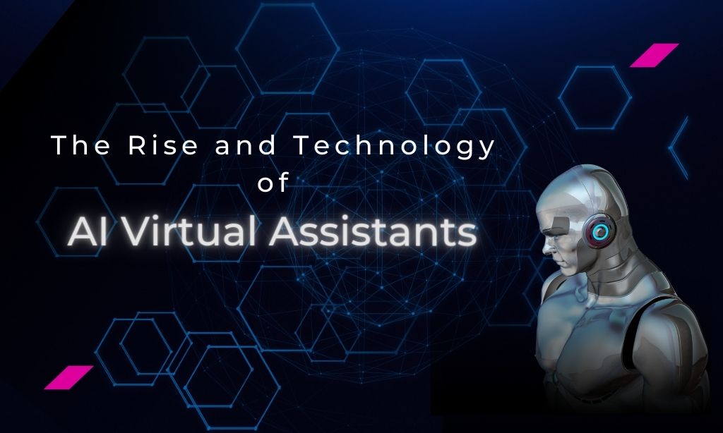 The Rise and Technology of AI Virtual Assistants