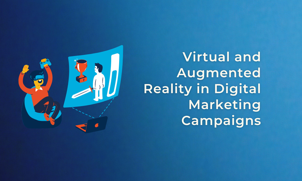 Virtual and Augmented Reality in Digital Marketing Campaigns