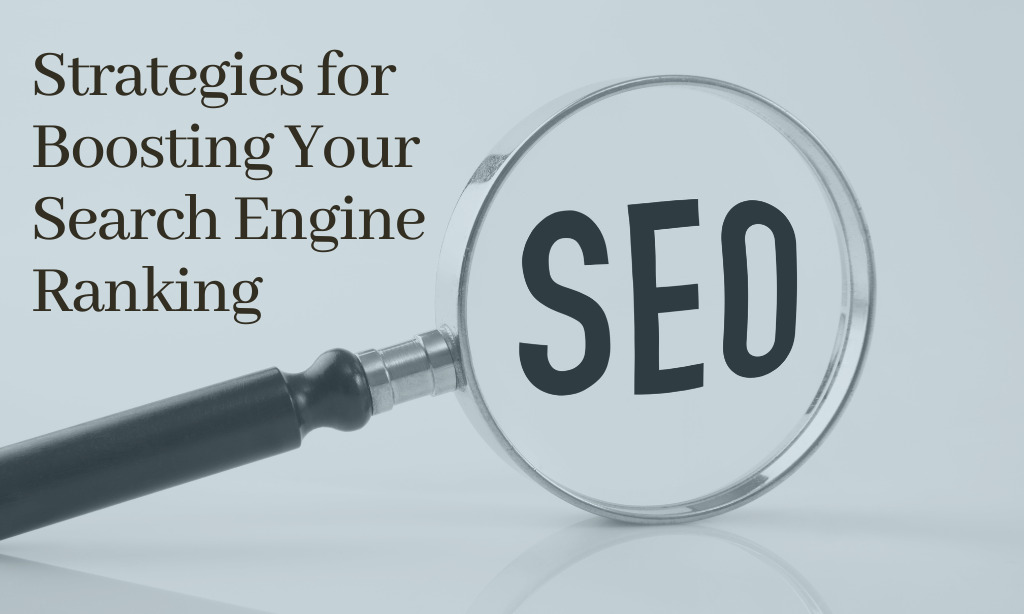 Strategies for Boosting Your Search Engine Ranking