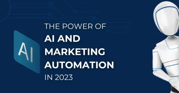 The Power of AI and Marketing Automation in 2023