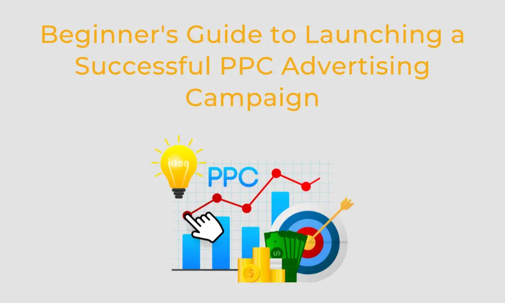 Beginner's Guide to Launching a Successful PPC Advertising Campaign