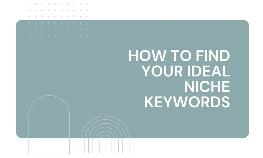 How to find your ideal niche keywords