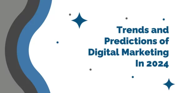 Trends and Predictions of Digital Marketing In 2024
