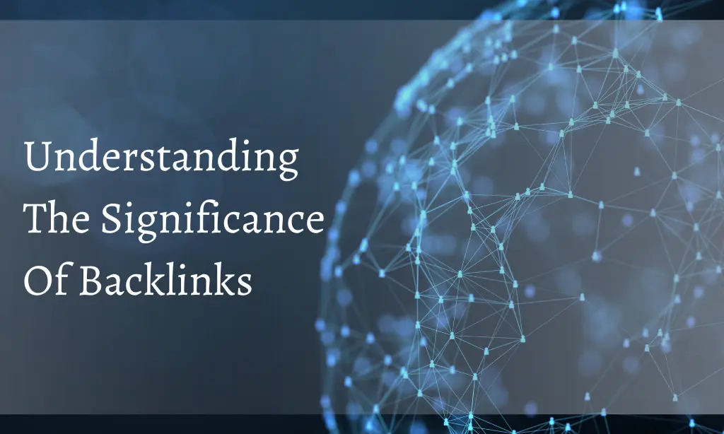 Understanding The Significance Of Backlinks