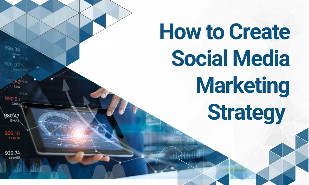 How to Create Social Media Marketing Strategy