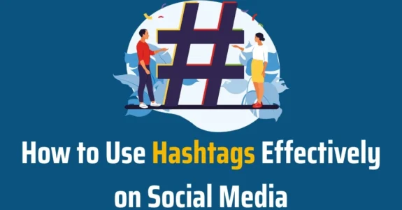 How to use hashtags more effectively
